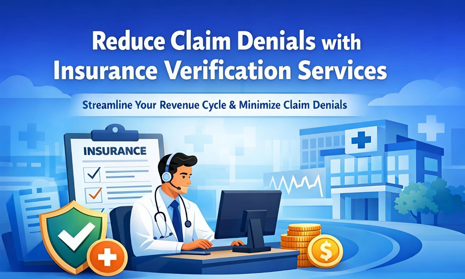 **Alt Text:** Insurance Verification Services infographic showing how accurate patient data, eligibility checks, and pre-authorization help reduce claim denials, improve billing accuracy, and enhance healthcare revenue cycle management.